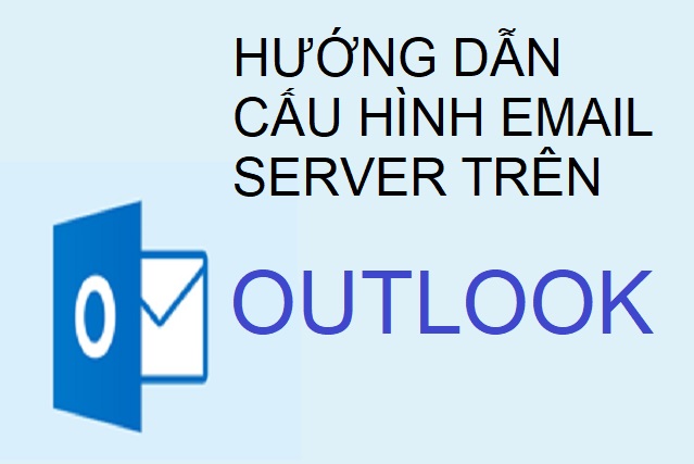 Hướng dẫn cấu hình email server mới trên outlook - Vietstar Media